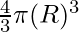 \frac{4}{3} \pi (R)^3