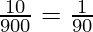 \frac{10}{900} = \frac{1}{90}