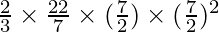 \frac{2}{3} \times \frac {22}{7} \times (\frac{7}{2}) \times (\frac{7}{2})^2