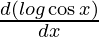 \frac{d (log \cos x)}{dx}