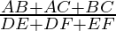 \frac{AB + AC + BC}{DE + DF + EF}