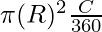 \pi (R)^2 \frac{C}{360}