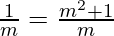 \frac{1}{m} = \frac{m^2 + 1}{m}