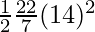 \frac{1}{2} \frac{22}{7}(14)^2