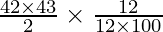 \frac{42 \times 43}{2} \times \frac{12}{12 \times 100}