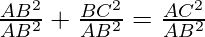 \frac{AB^2}{AB^2} + \frac{BC^2}{AB^2} = \frac{AC^2}{AB^2}