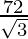 \frac{72}{\sqrt 3}