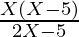 \frac{X (X - 5)}{2X - 5}