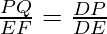 \frac{PQ}{EF} = \frac{DP}{DE}