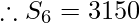 \therefore S_6 = 3150