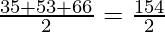 \frac{35 + 53 + 66}{2} = \frac{154}{2}