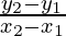 \frac{y_2 - y_1}{x_2 - x_1}