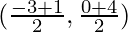 (\frac{- 3 + 1}{2}, \frac{0 + 4}{2})