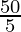 \frac{50}{5}