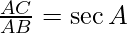 \frac{AC}{AB} = \sec A