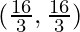 (\frac{16}{3}, \frac{16}{3})