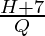 \frac{H + 7}{Q}