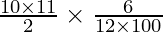 \frac{10 \times 11}{2} \times \frac{6}{12 \times 100}