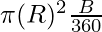 \pi (R)^2 \frac{B}{360}