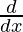 \frac{d}{dx}