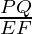 \frac{PQ}{EF}