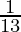 \frac{1}{13}