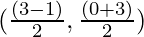 (\frac{(3 - 1)}{2}, \frac{(0 + 3)}{2})