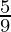 \frac{5}{9}