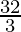 \frac{32}{3}