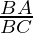 \frac{BA}{BC}