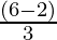 \frac {(6 - 2)}{3}