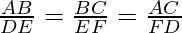 \frac{AB}{DE} = \frac{BC}{EF} = \frac{AC}{FD}