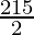 \frac{215}{2}