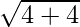 \sqrt{4 + 4}