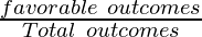\frac{favorable~outcomes}{Total~outcomes}