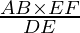 \frac{AB \times EF}{DE}