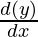 \frac{d (y)}{dx}