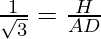 \frac{1}{\sqrt3} = \frac{H}{AD}