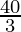 \frac{40}{3}