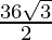 \frac{36\sqrt 3}{2}