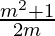 \frac{m^2 + 1}{2m}