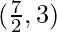 (\frac{7}{2}, 3)