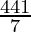 \frac{441}{7}