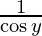 \frac{1}{\cos y}