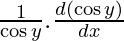 \frac{1}{\cos y} . \frac{d (\cos y)}{dx}