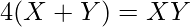 4(X + Y) = X Y