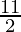 \frac{11}{2}