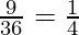 \frac{9}{36} = \frac{1}{4}