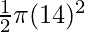 \frac{1}{2} \pi (14)^2