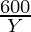 \frac{600}{Y}